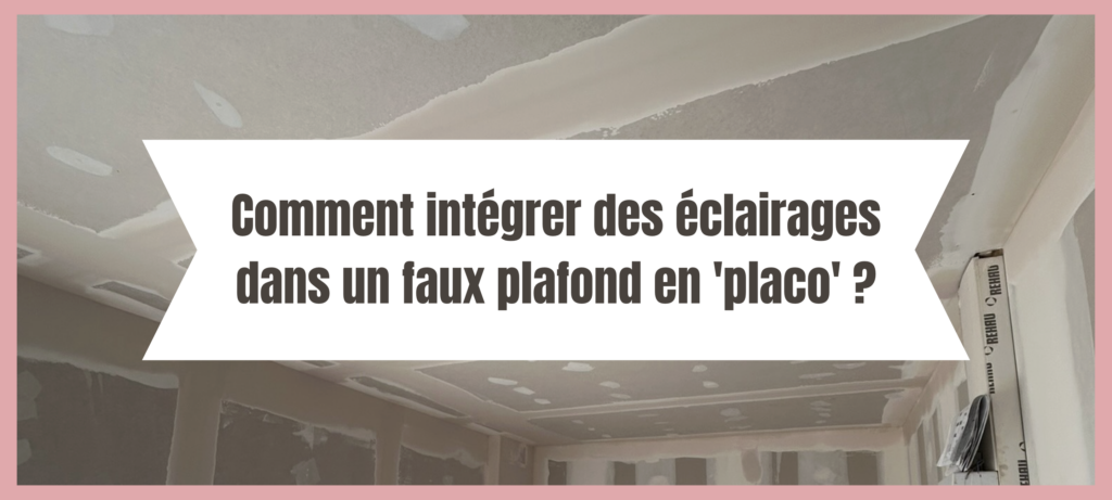 Image en-tête de l'article "Comment intégrer des éclairages dans un faux plafond en 'placo"
