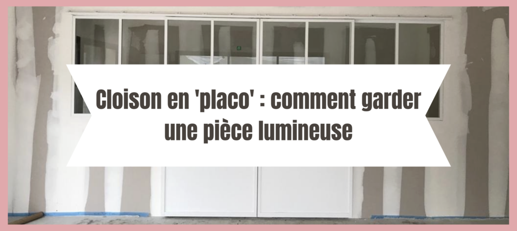 Image mise en avant de l'article "Cloison en 'placo' : Comment garder une pièce lumineuse" par La Cloison Girondine