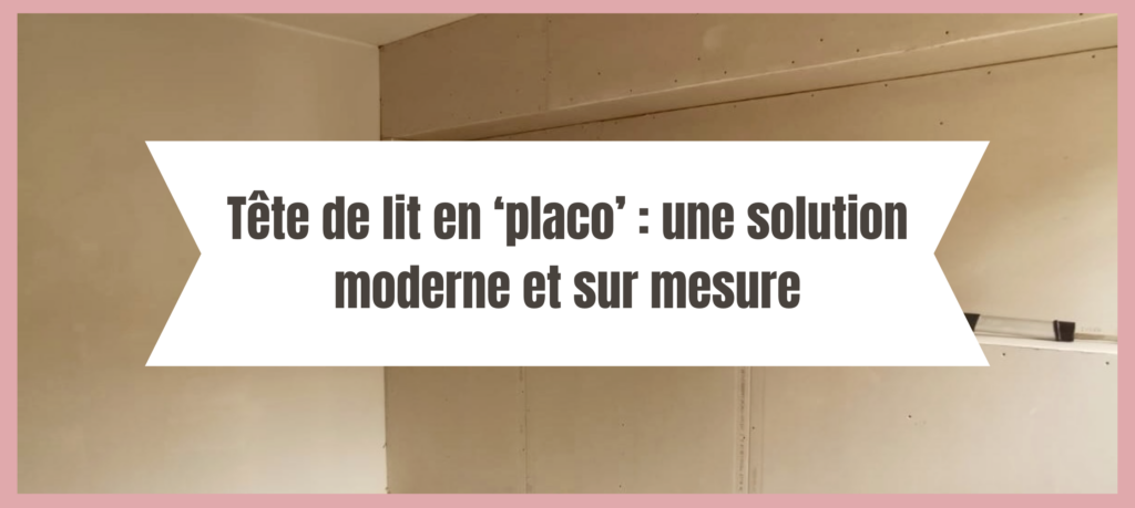 Image en tête de l'article "Tête de lit en 'placo' : une solution moderne et sur mesure" par La Cloison Girondine