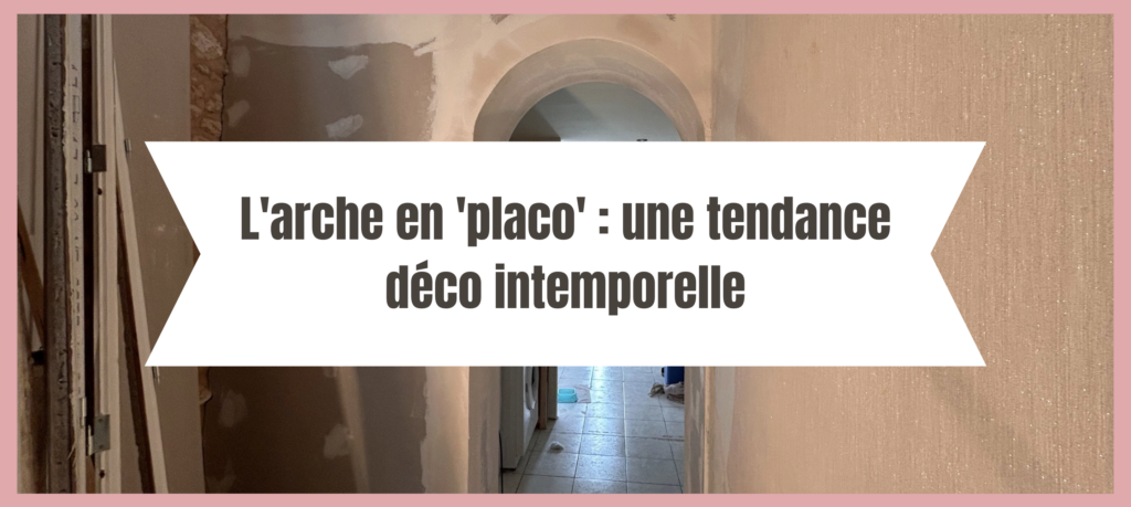 Image en-tête de l'article "L'arche en 'placo' : une tendance déco intemporelle" par La Cloison Girondine.