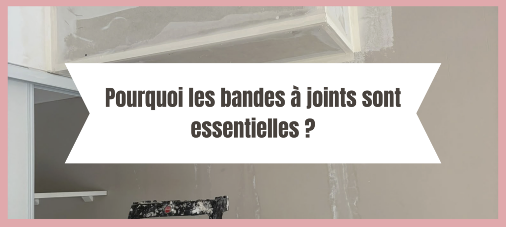 Image en-tête de l'article "Pourquoi les bandes à joints sont essentielles ?" par La Cloison Girondine